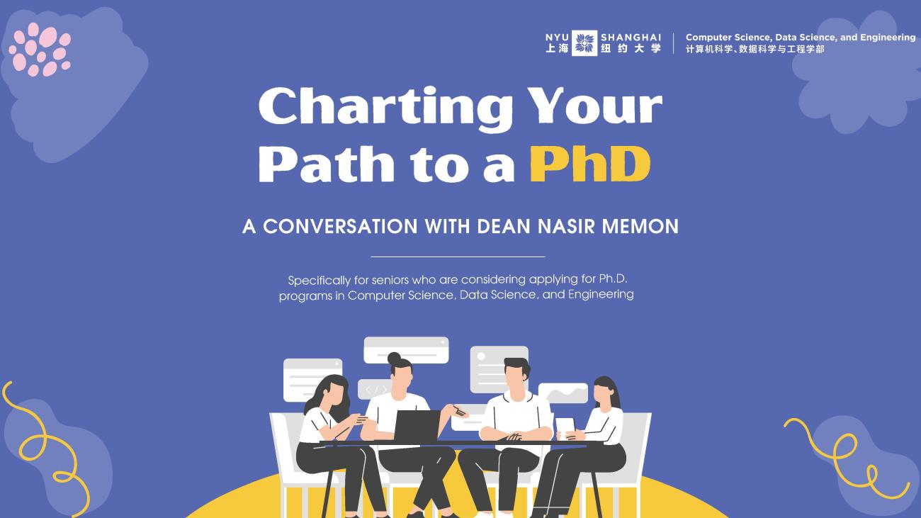  Charting Your Path to a PhD: A Conversation with Dean Nasir Memon